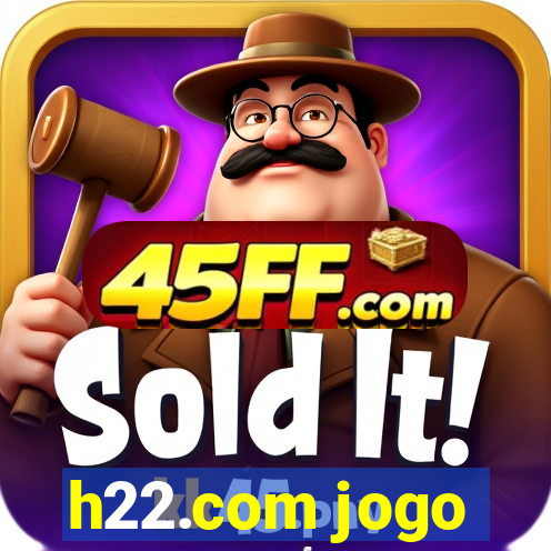 h22.com jogo